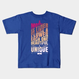 A Mother Is Like A Flower Kids T-Shirt